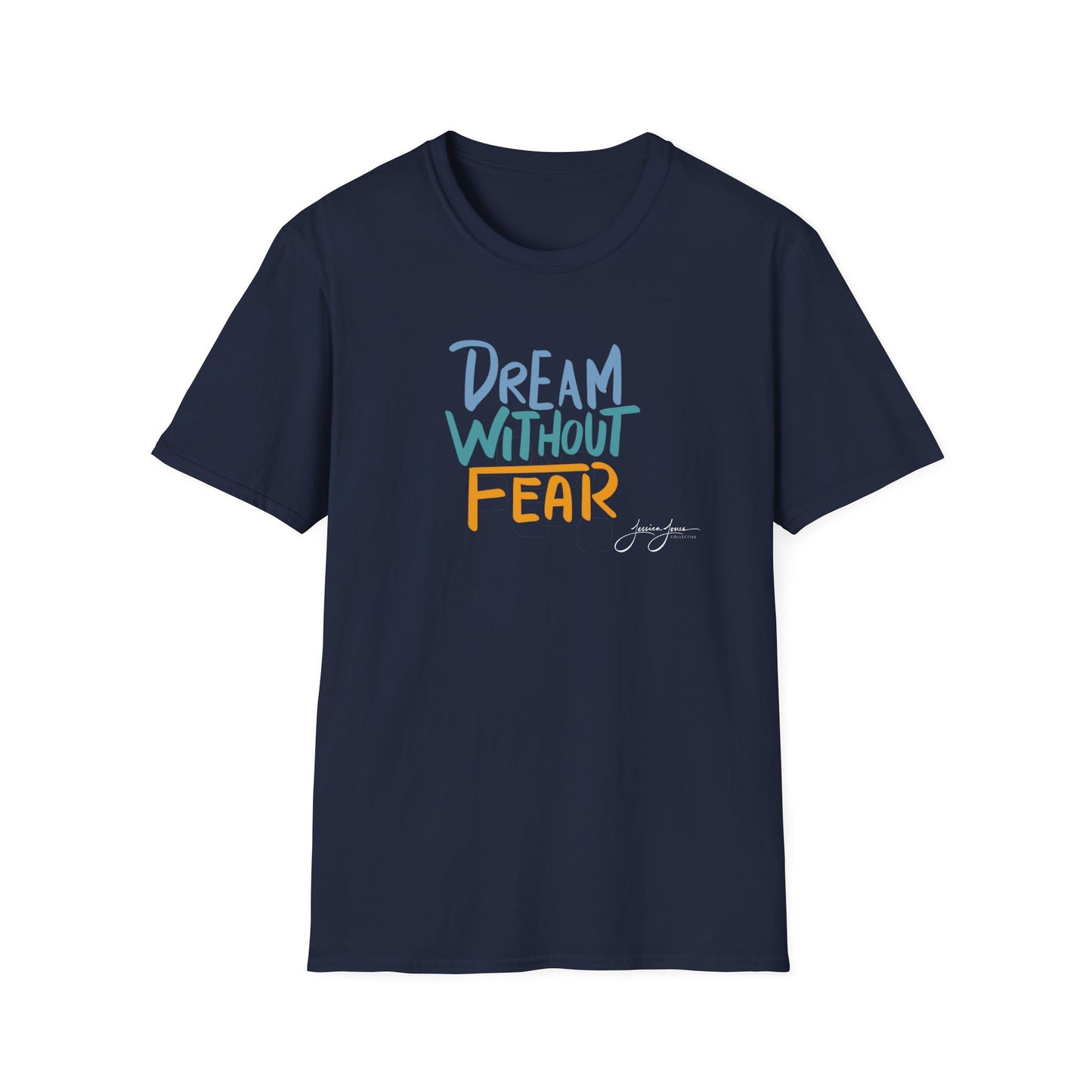Dream Without Fear Unisex Softstyle T-Shirt