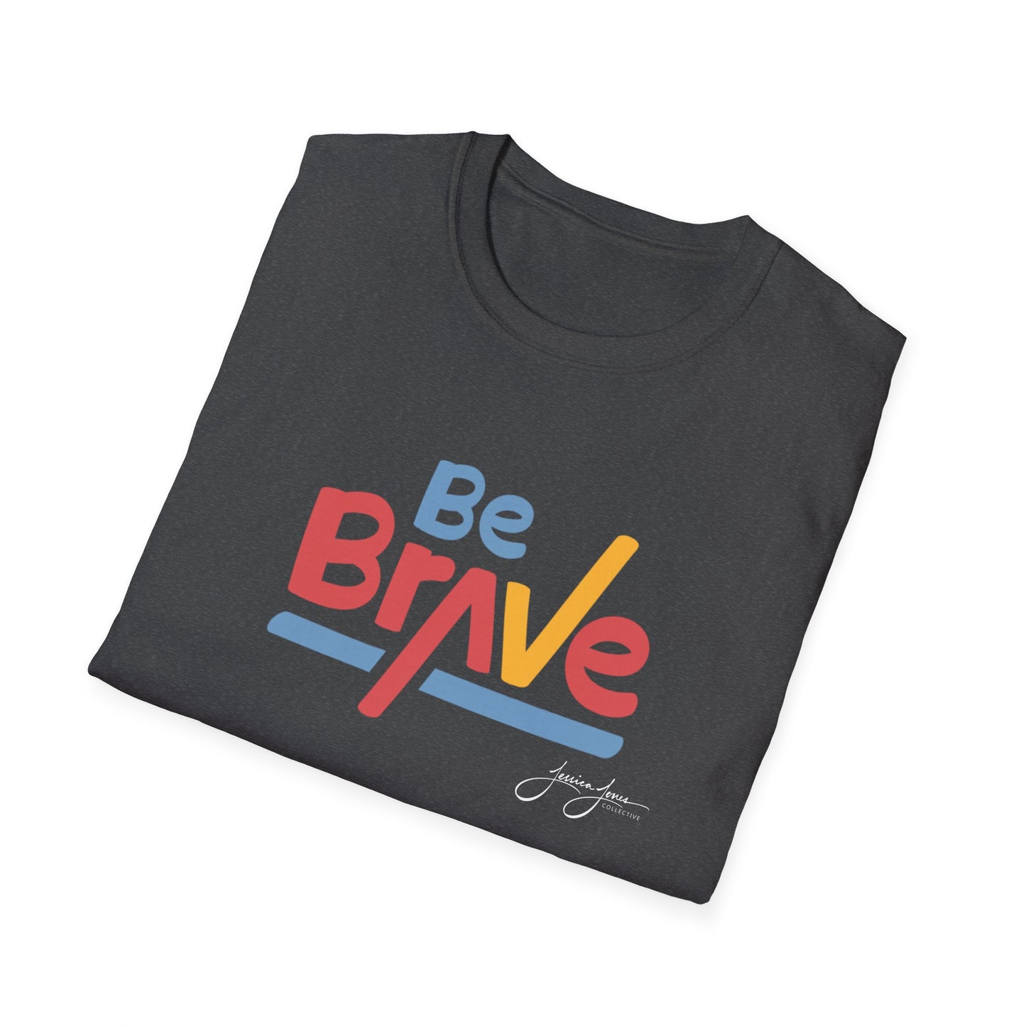 Be Brave Unisex Softstyle T-Shirt