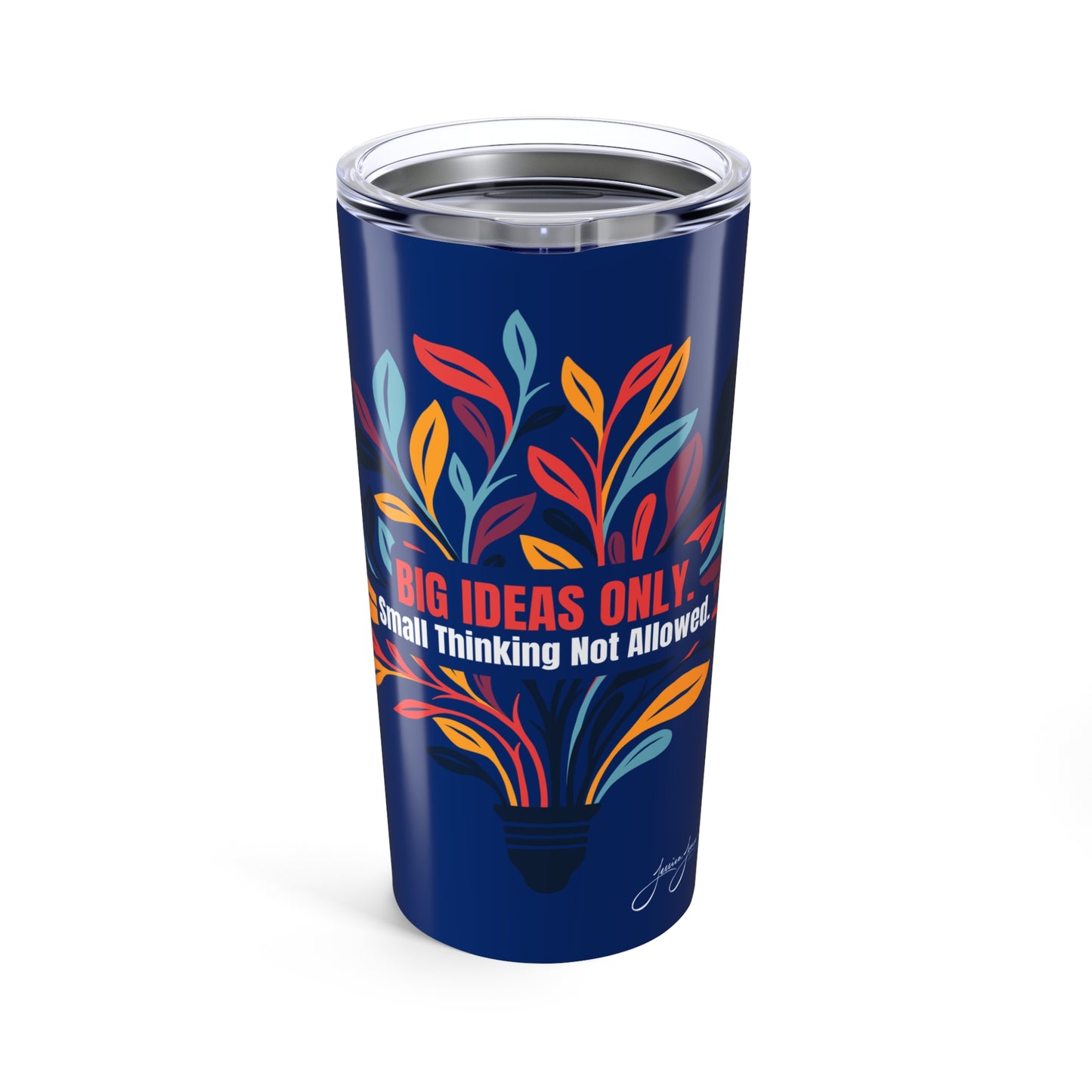 Big Ideas Only Tumbler