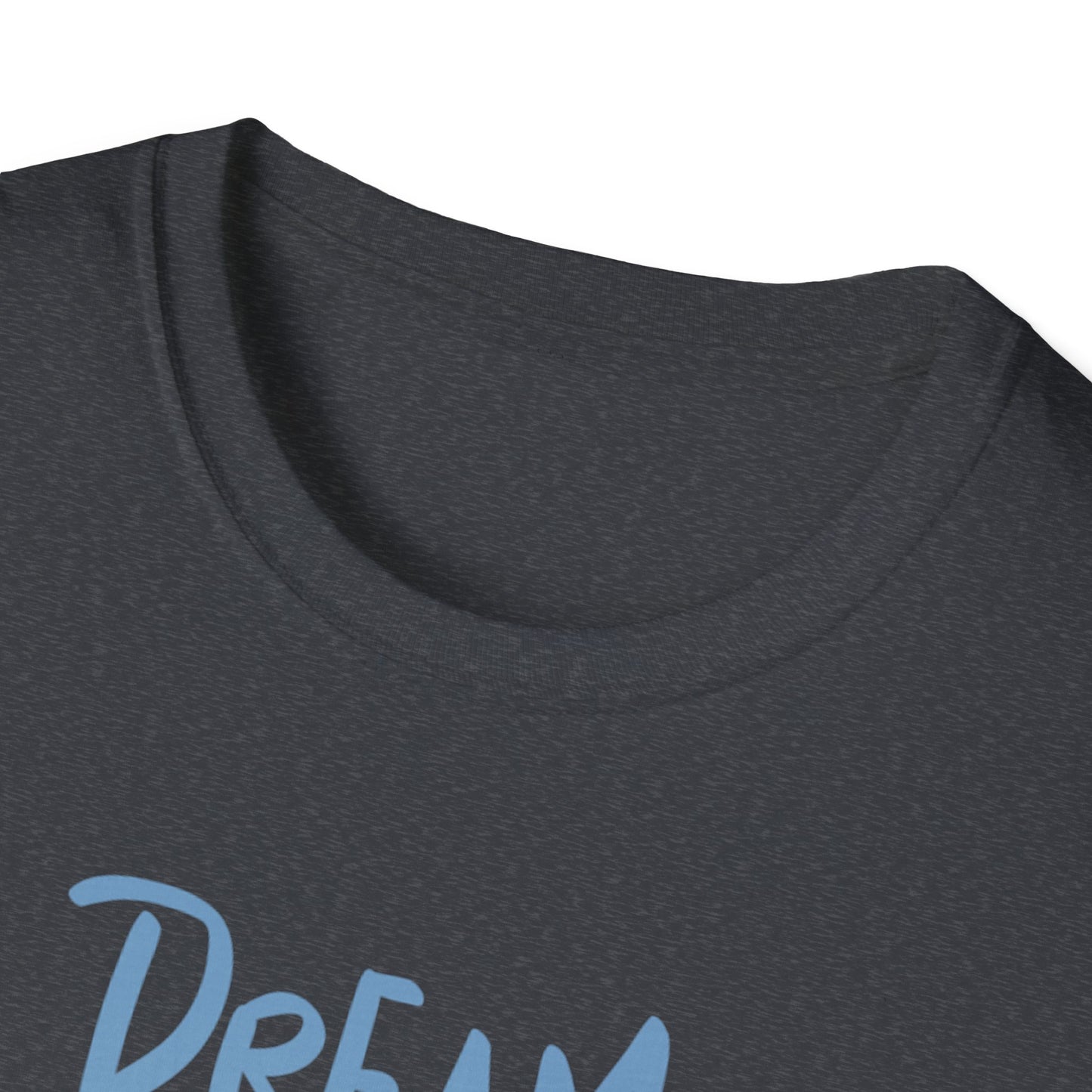 Dream Without Fear Unisex Softstyle T-Shirt
