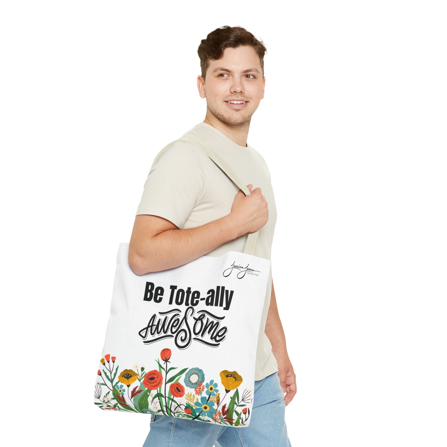 "Be Tote-ally Awesome" Flowers Tote Bag