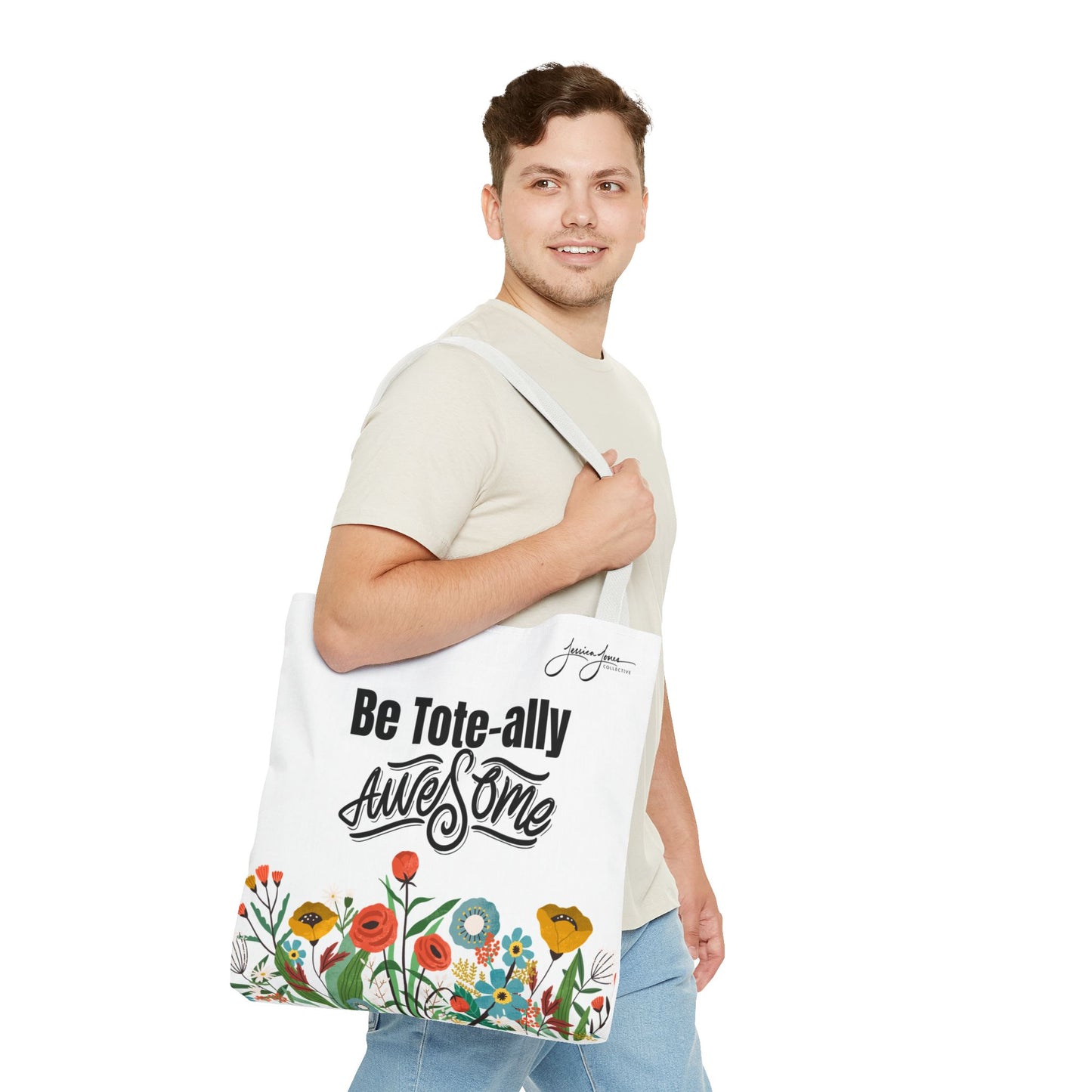 "Be Tote-ally Awesome" Flowers Tote Bag