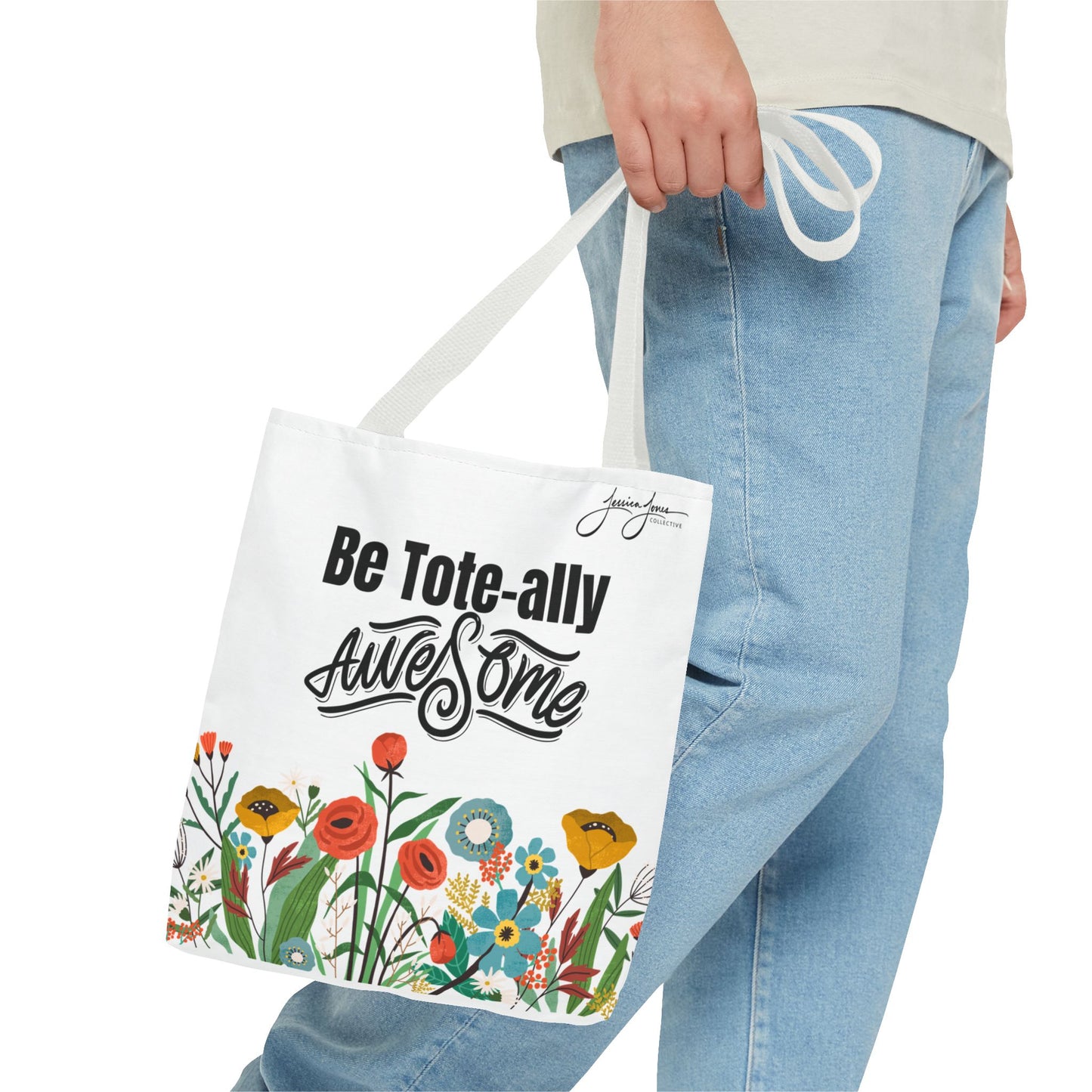 "Be Tote-ally Awesome" Flowers Tote Bag