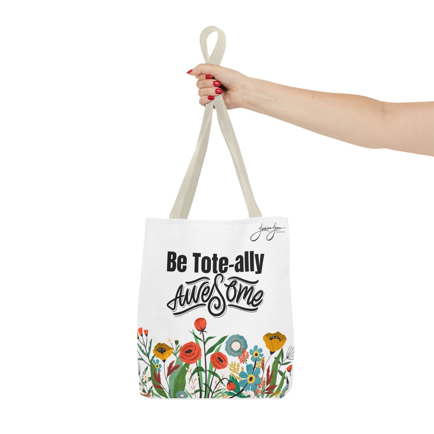 "Be Tote-ally Awesome" Flowers Tote Bag