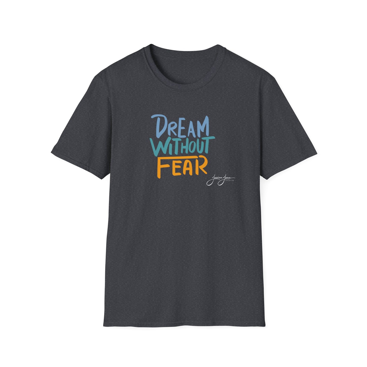 Dream Without Fear Unisex Softstyle T-Shirt