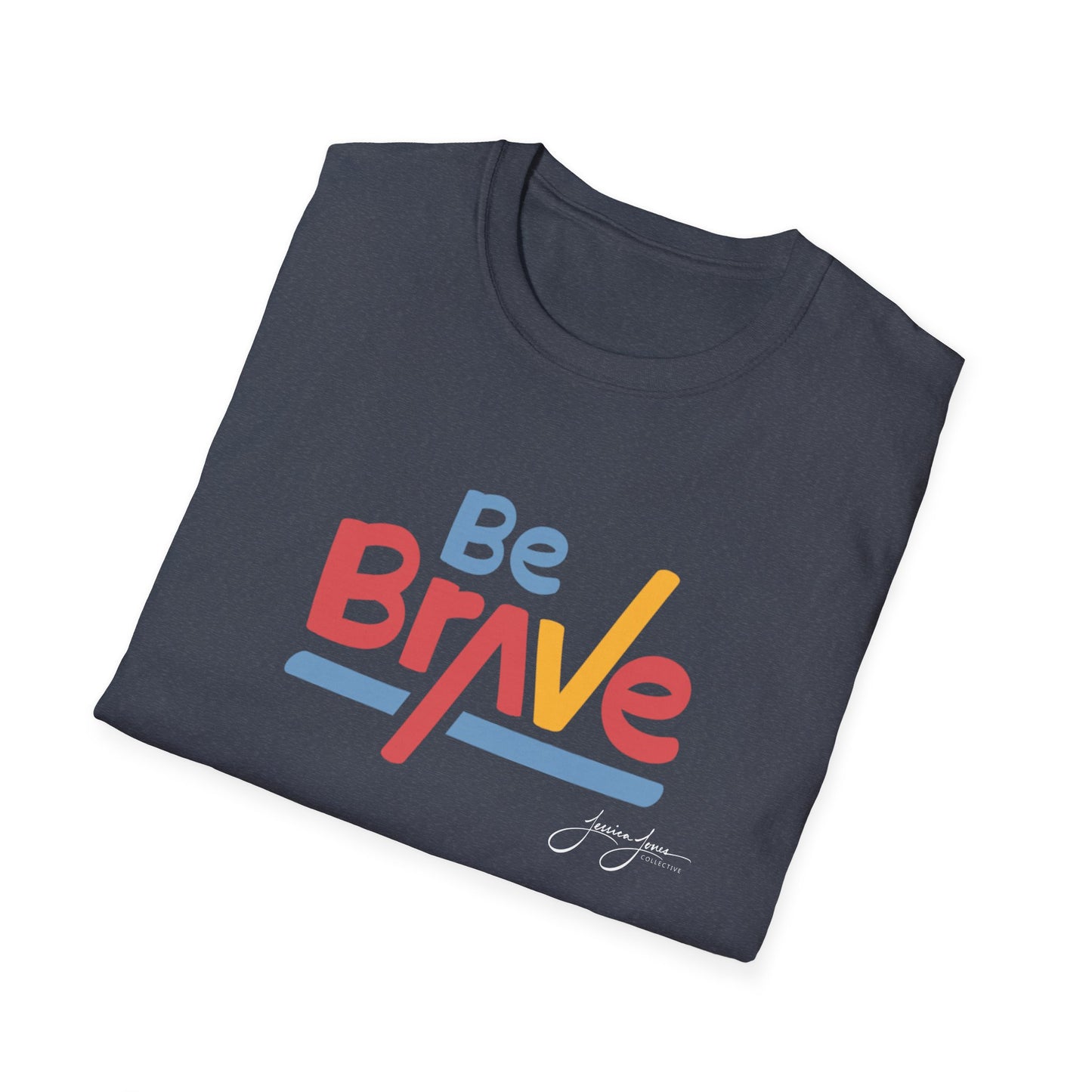 Be Brave Unisex Softstyle T-Shirt