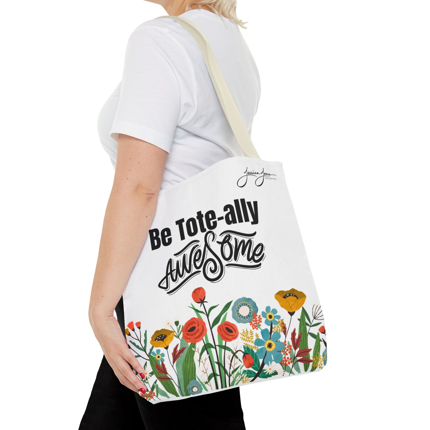 "Be Tote-ally Awesome" Flowers Tote Bag