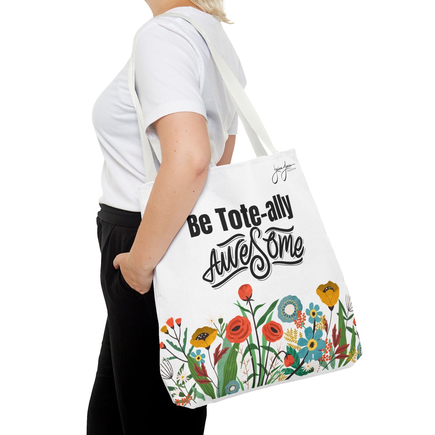 "Be Tote-ally Awesome" Flowers Tote Bag