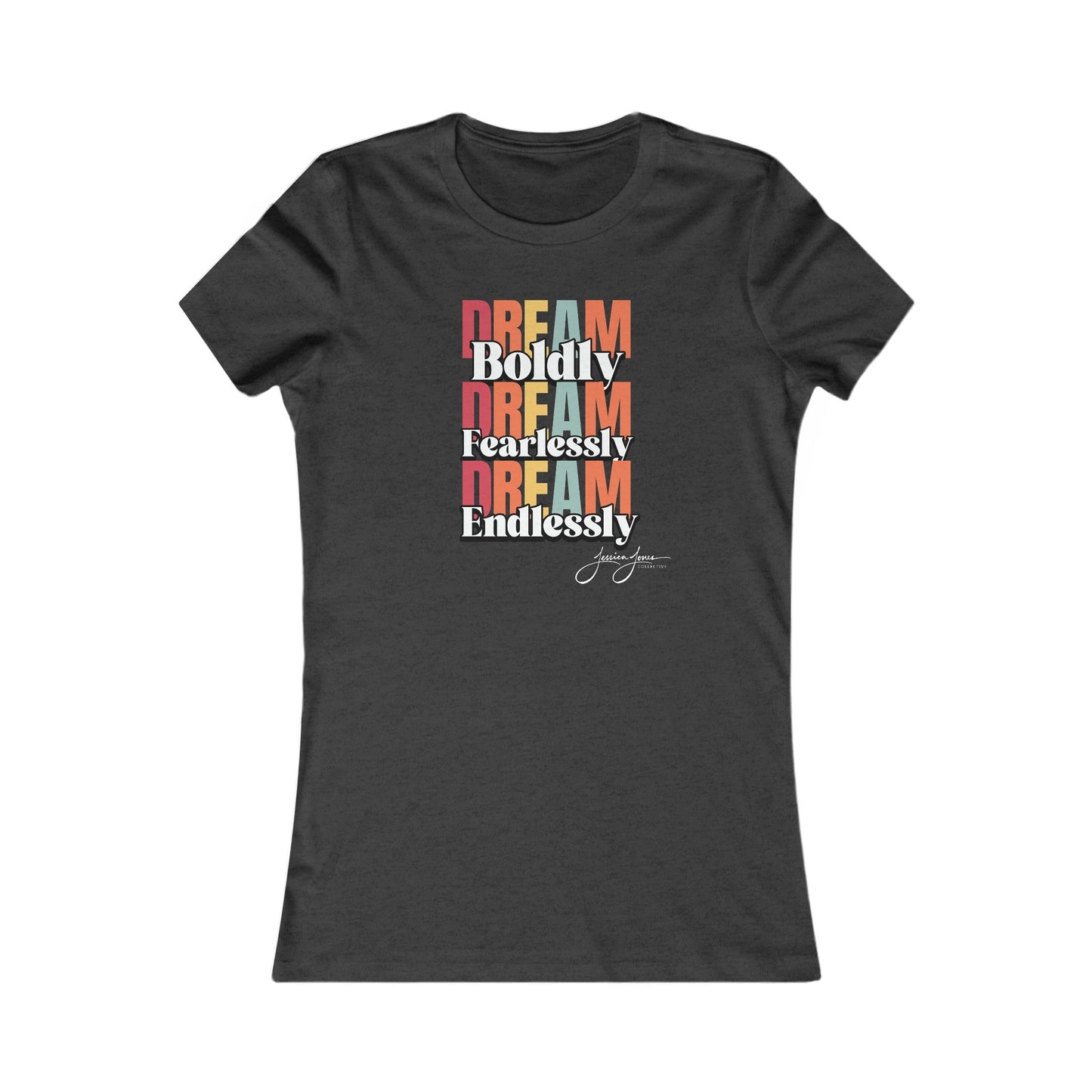 Dream Women's Favorite Tee
