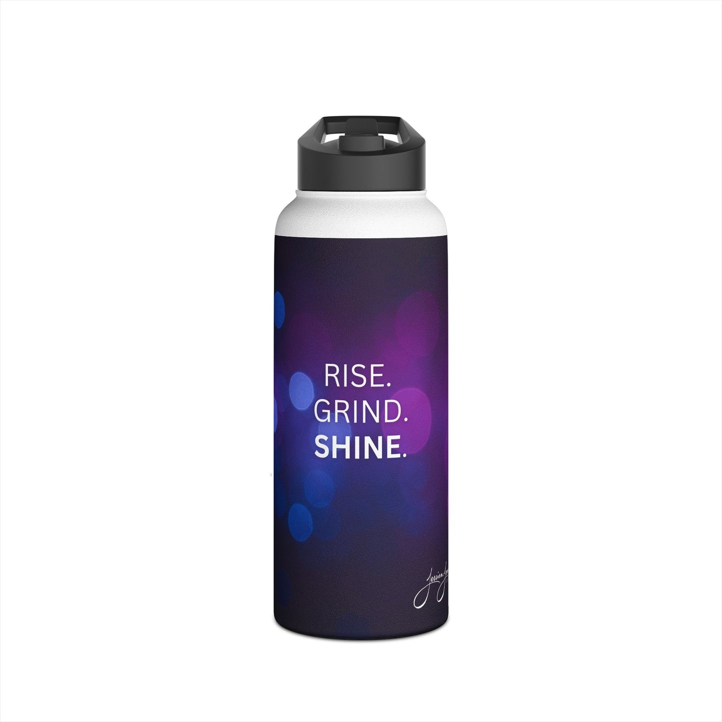 Rise. Grind. Shine. Stainless Steel Water Bottle