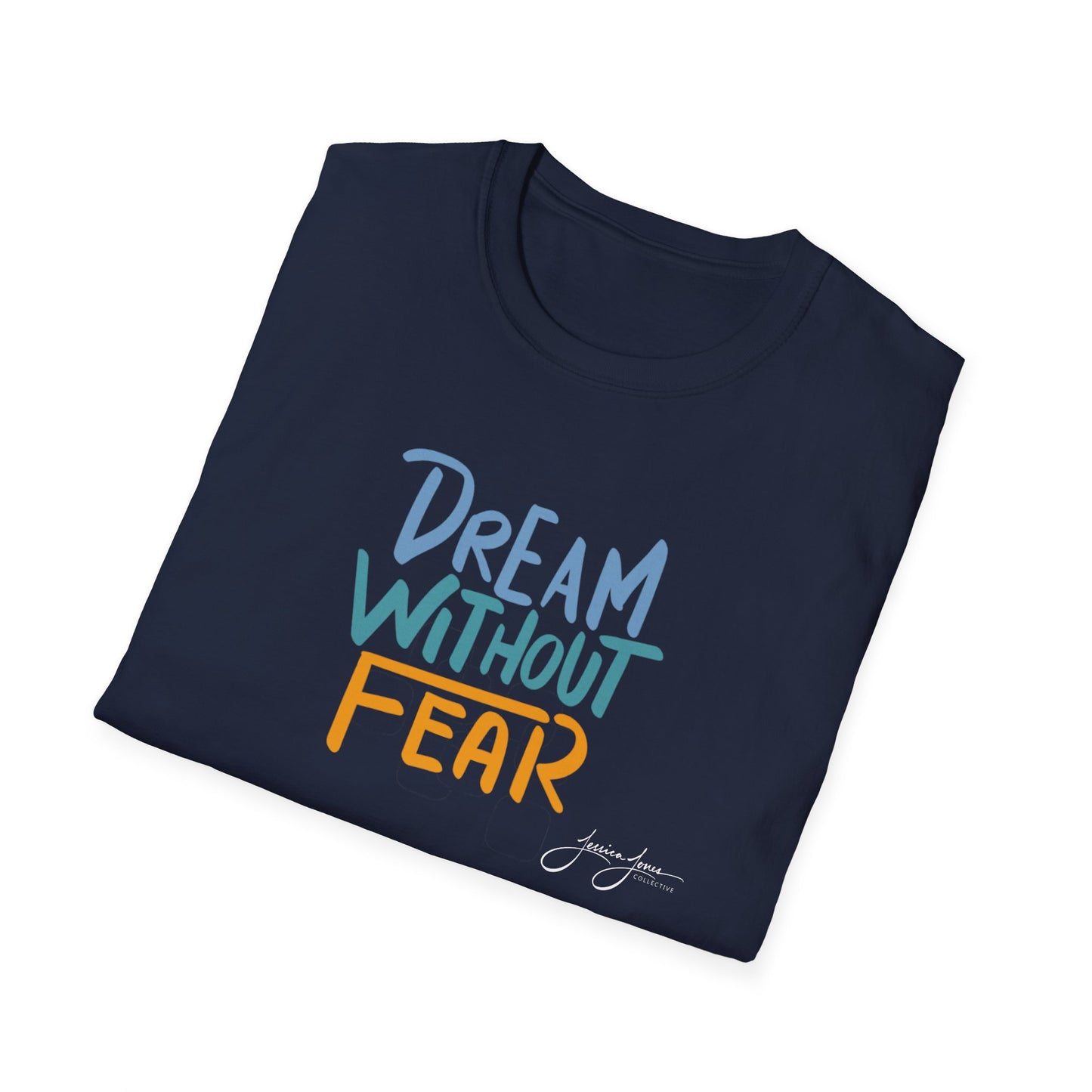 Dream Without Fear Unisex Softstyle T-Shirt