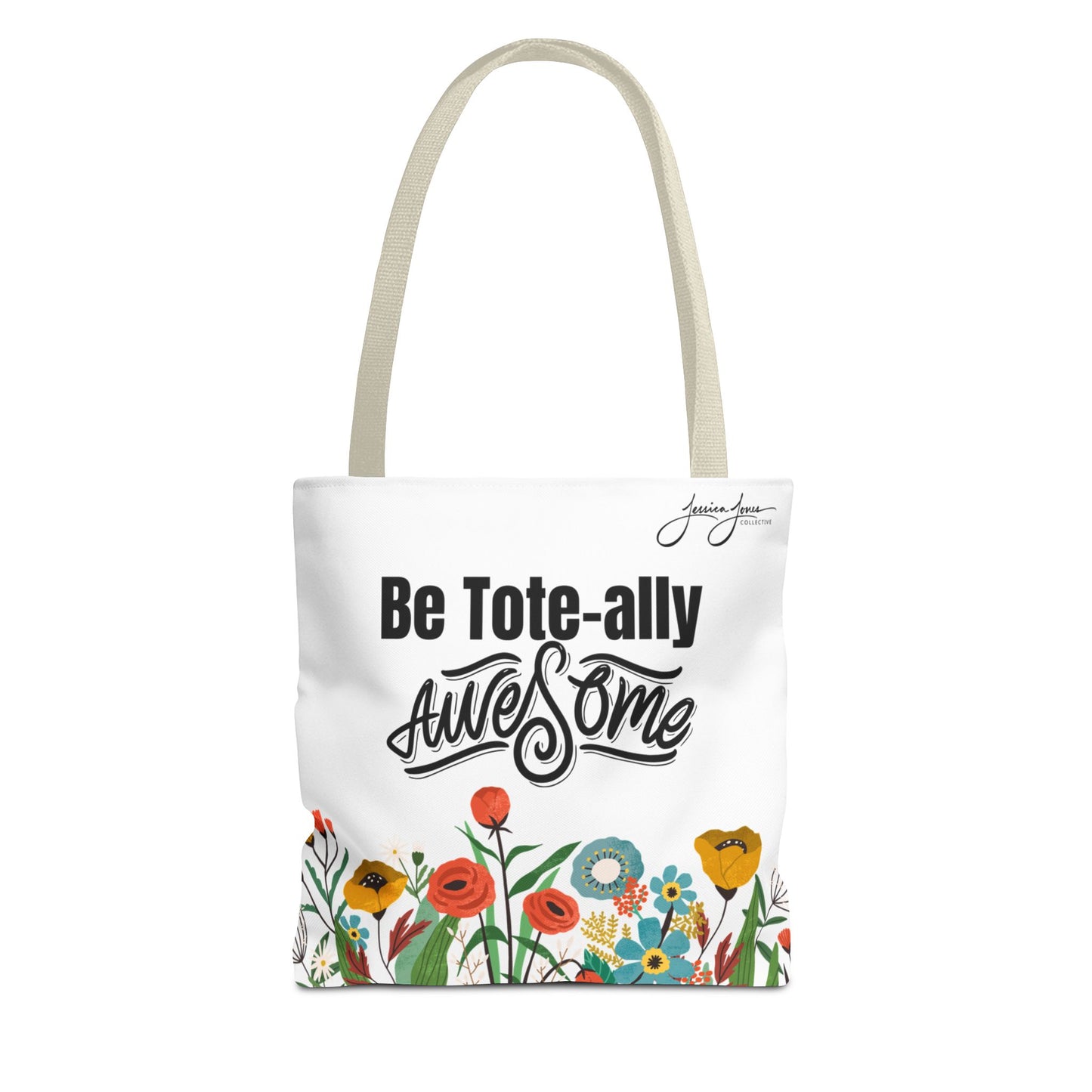 "Be Tote-ally Awesome" Flowers Tote Bag