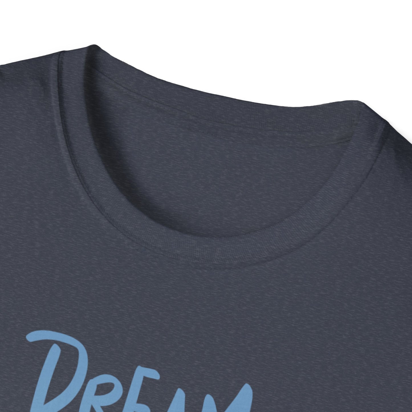 Dream Without Fear Unisex Softstyle T-Shirt