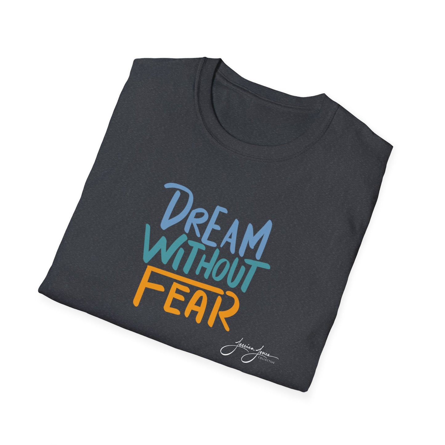 Dream Without Fear Unisex Softstyle T-Shirt
