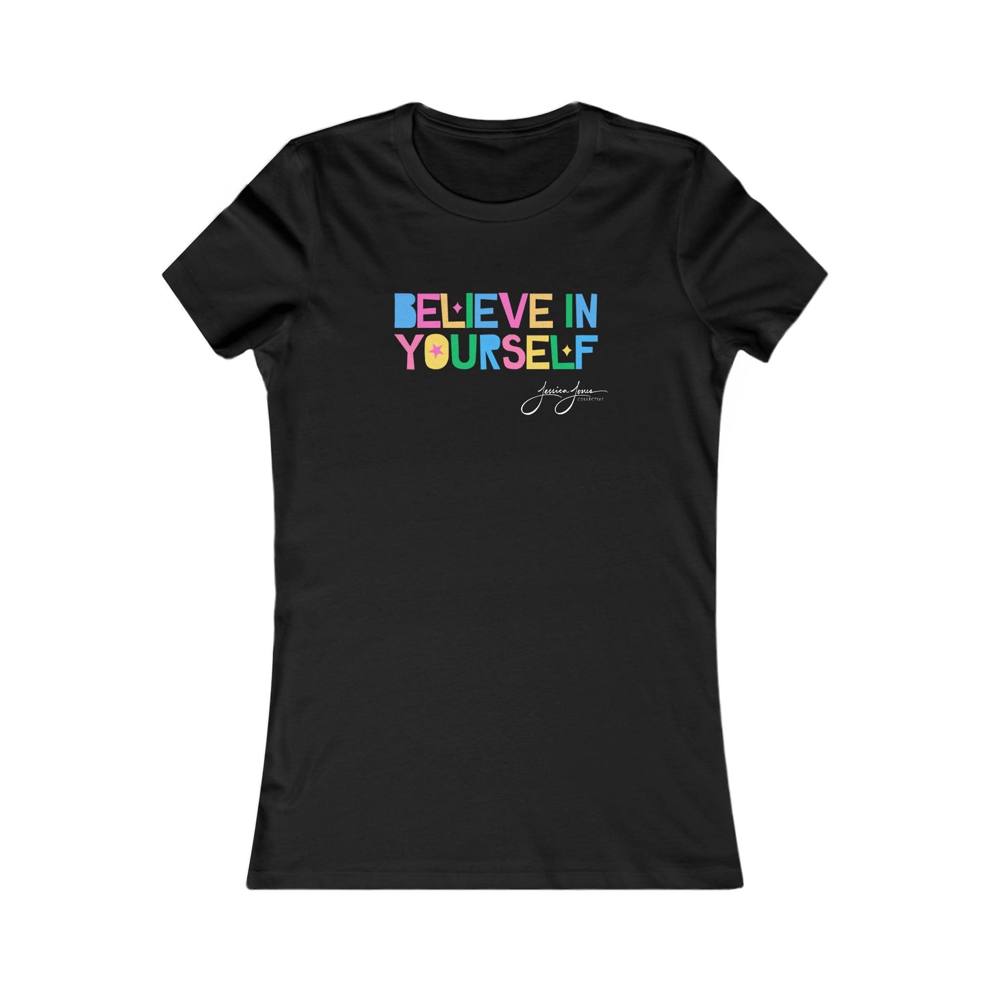 Believe in Yourself Women's Favorite Tee