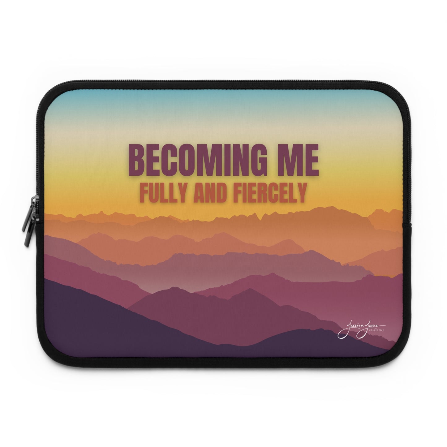 Becoming Me_Fully and Fiercely Laptop Sleeve