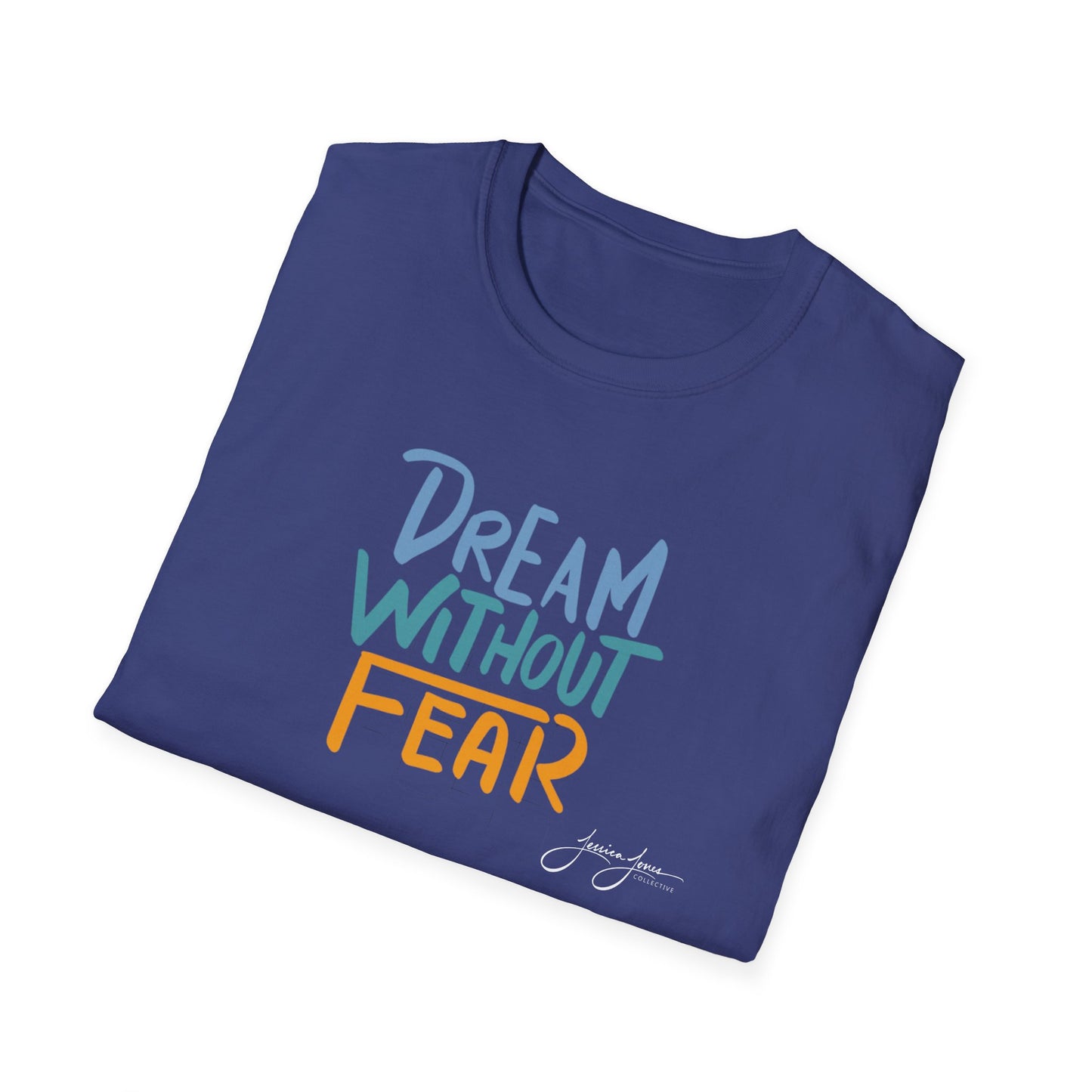 Dream Without Fear Unisex Softstyle T-Shirt