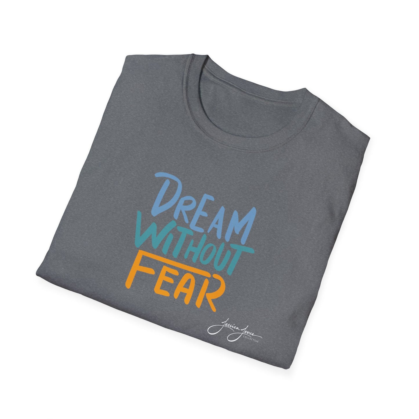 Dream Without Fear Unisex Softstyle T-Shirt