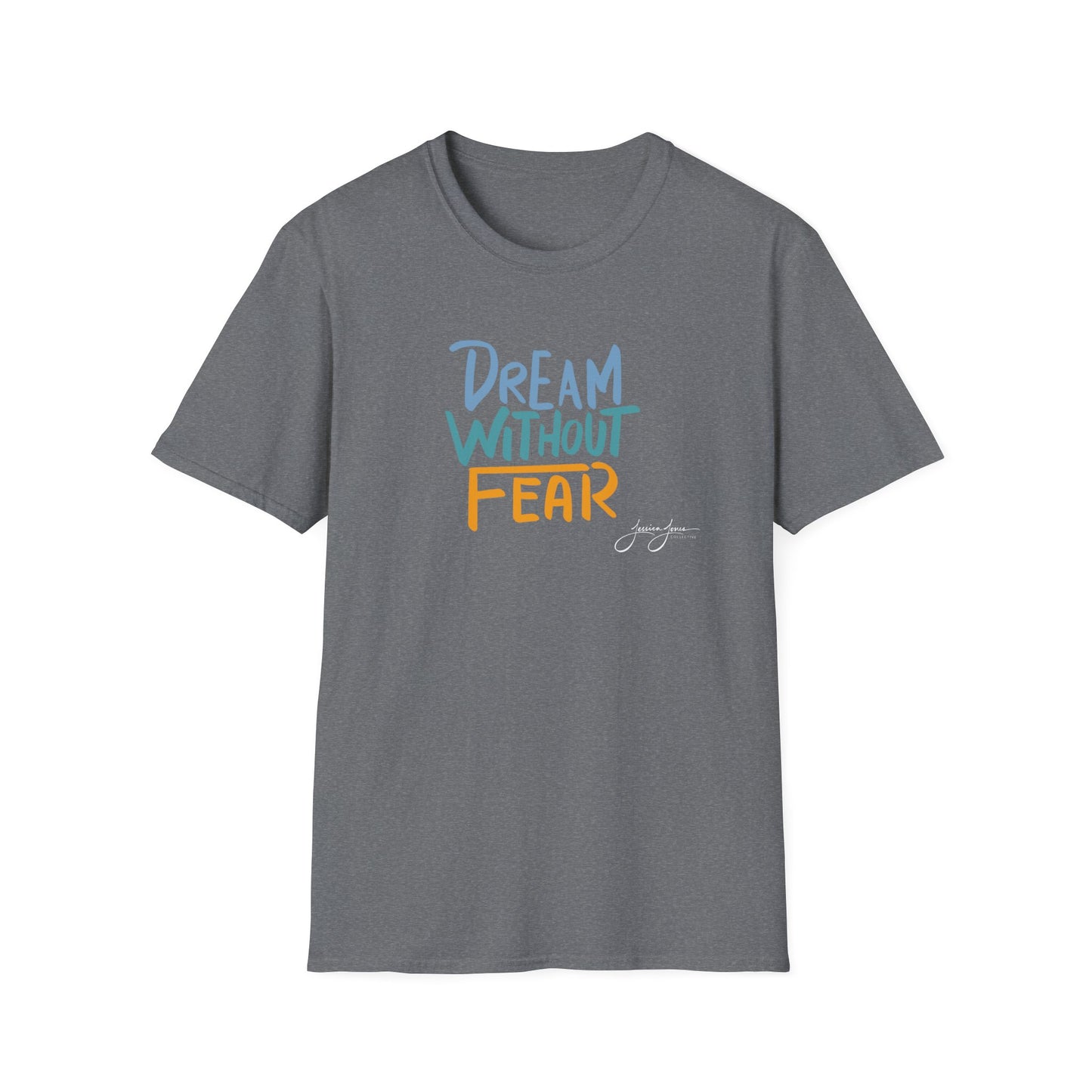 Dream Without Fear Unisex Softstyle T-Shirt