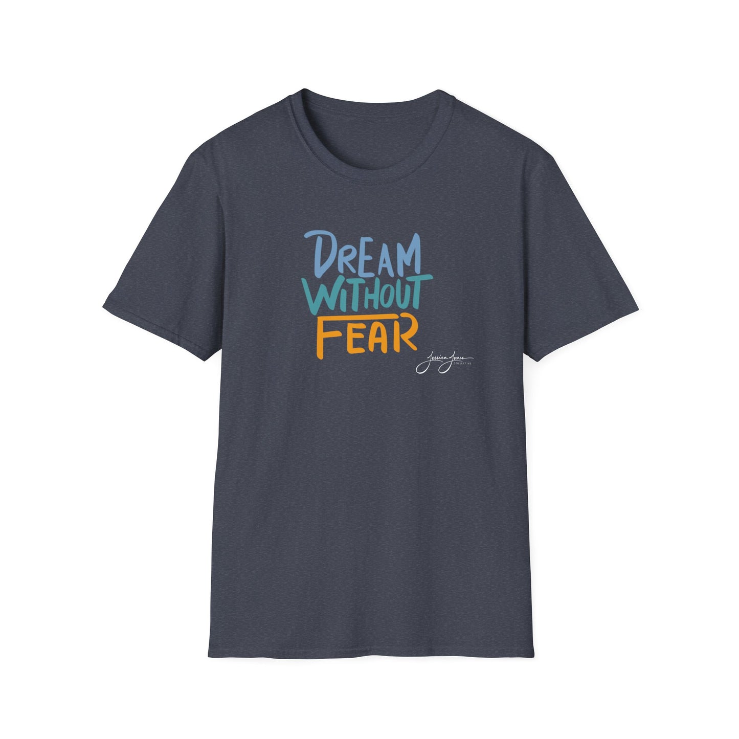 Dream Without Fear Unisex Softstyle T-Shirt