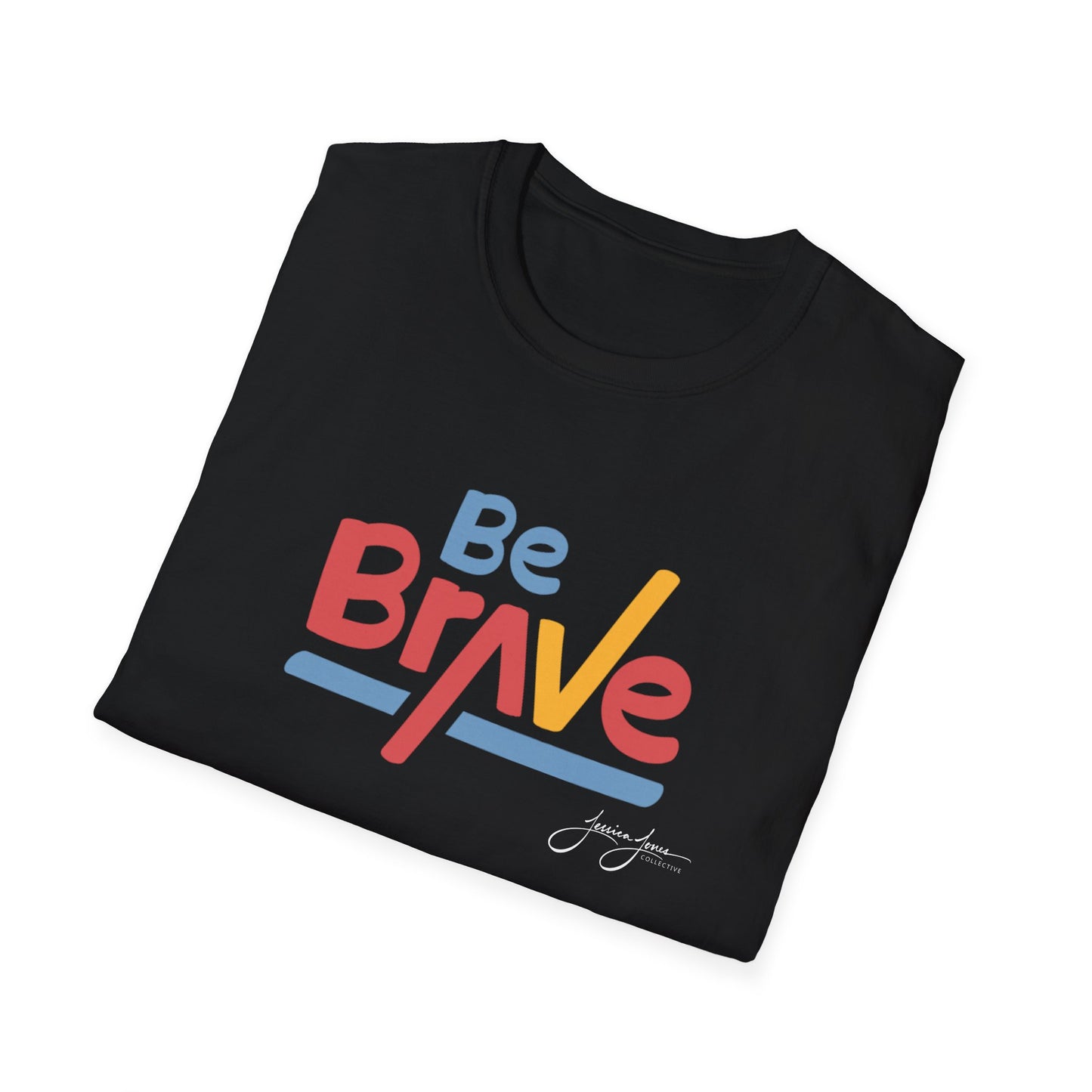 Be Brave Unisex Softstyle T-Shirt