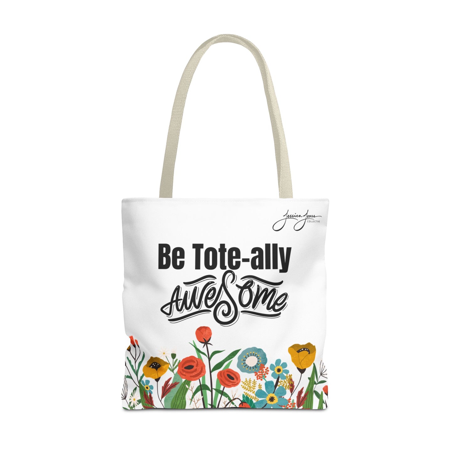 "Be Tote-ally Awesome" Flowers Tote Bag