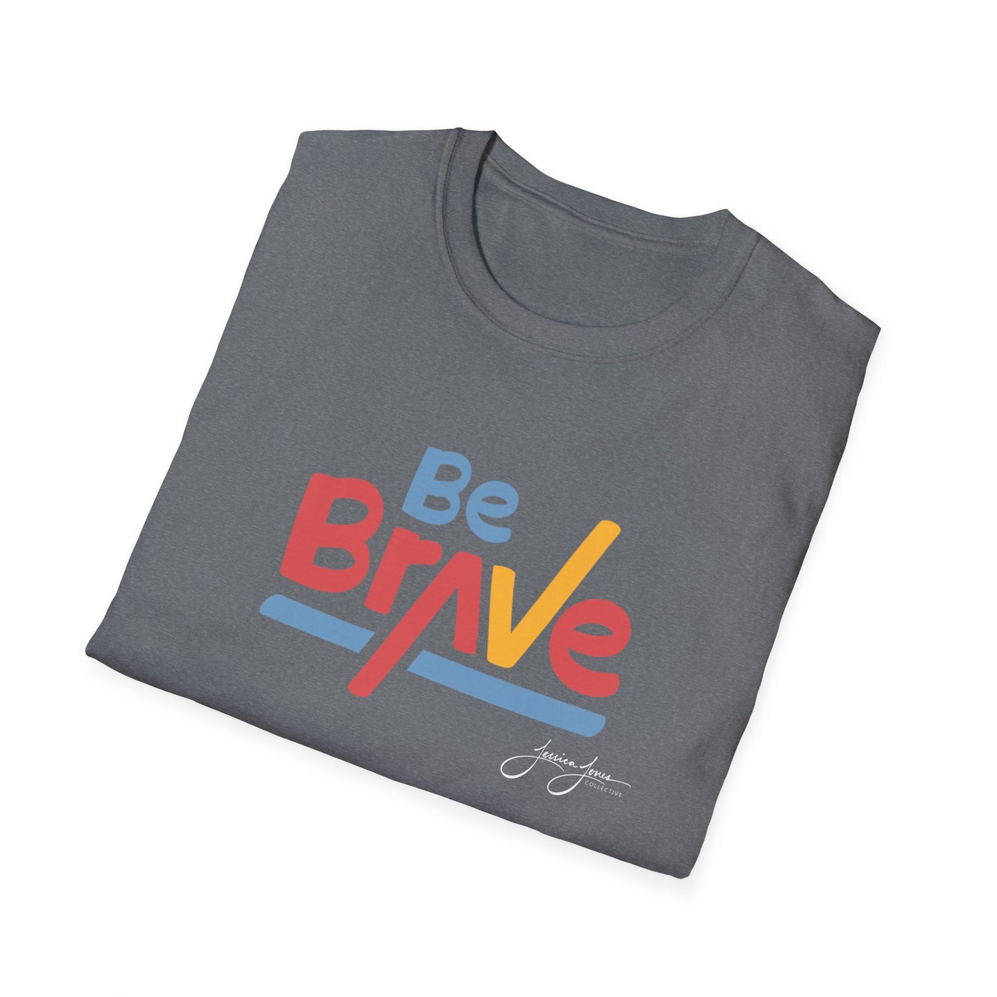 Be Brave Unisex Softstyle T-Shirt