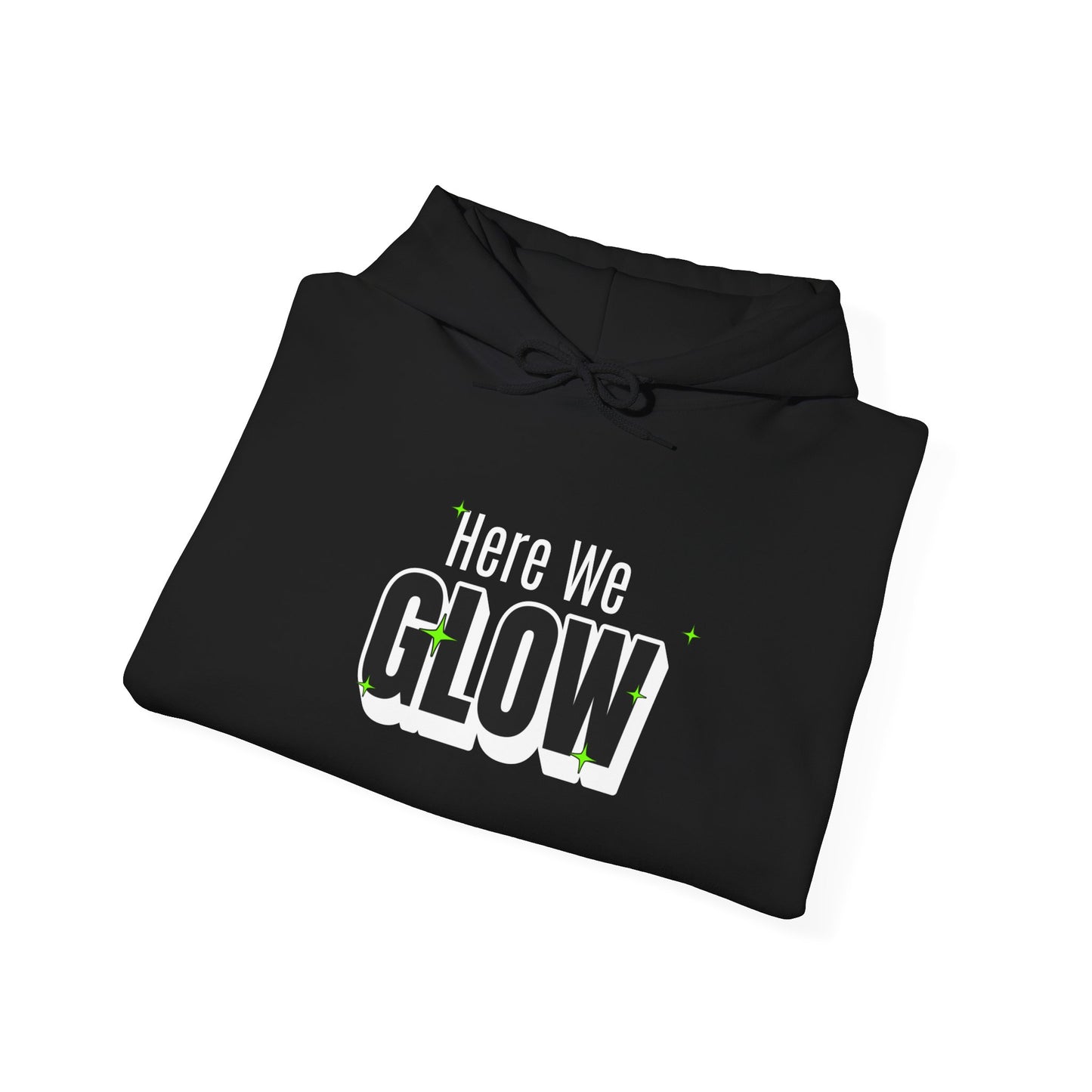 Here We Glow Unisex Hooded Sweatshirt