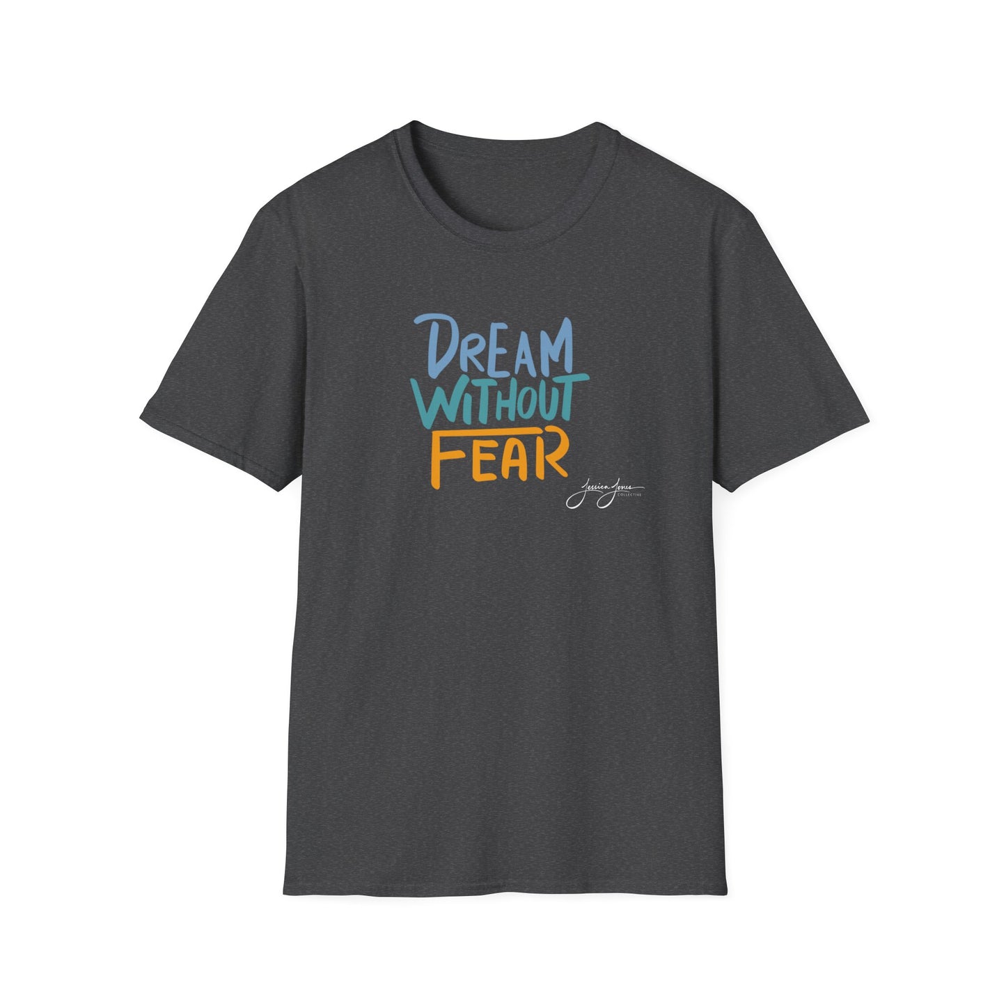 Dream Without Fear Unisex Softstyle T-Shirt