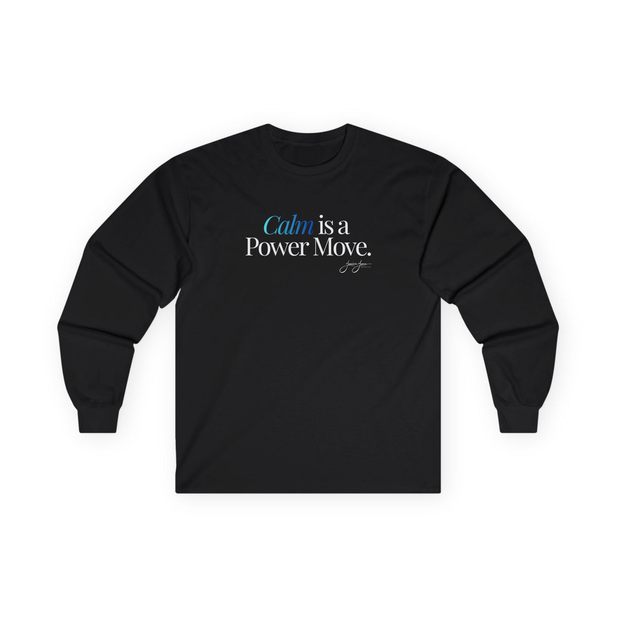 Unisex Long Sleeve Tee - 'Calm is a Power Move'