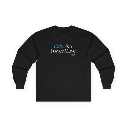 Unisex Long Sleeve Tee - 'Calm is a Power Move'