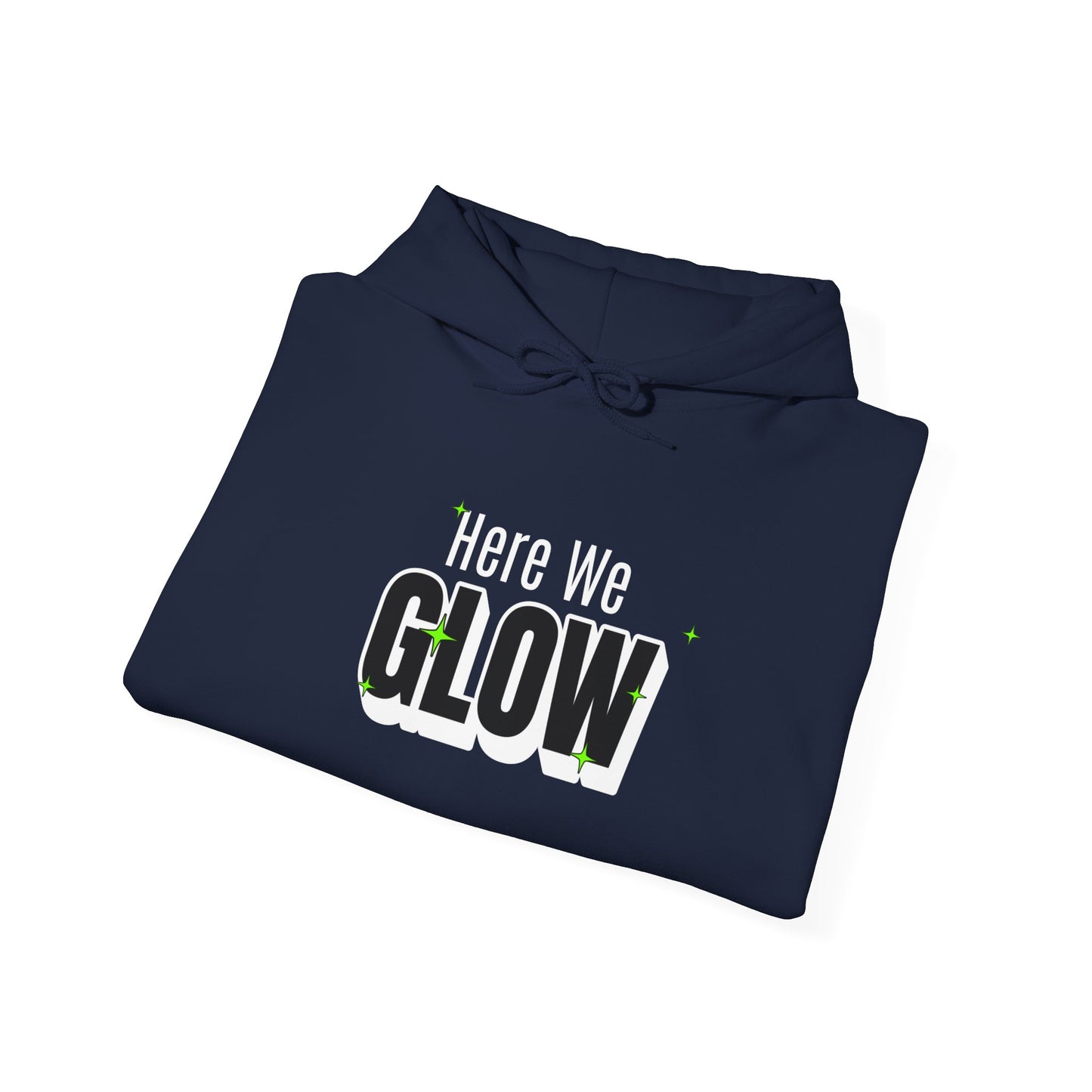 Here We Glow Unisex Hooded Sweatshirt