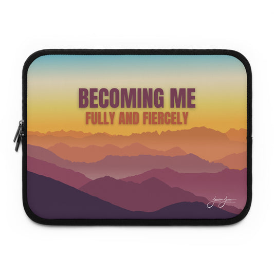 Becoming Me_Fully and Fiercely Laptop Sleeve