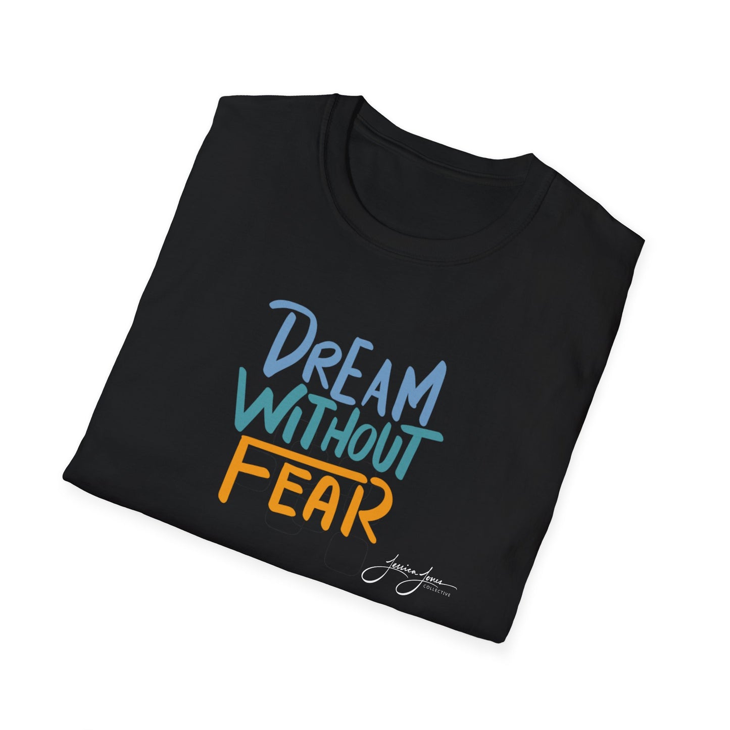 Dream Without Fear Unisex Softstyle T-Shirt